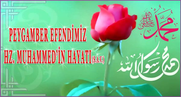 Peygamber Efendimiz Hazreti Muhammed’in ( S.A.V ) Hayatı